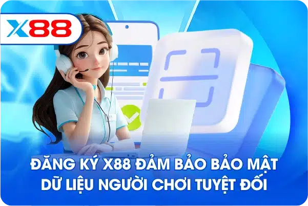 Đăng ký X88 đảm bảo bảo mật dữ liệu người chơi tuyệt đối