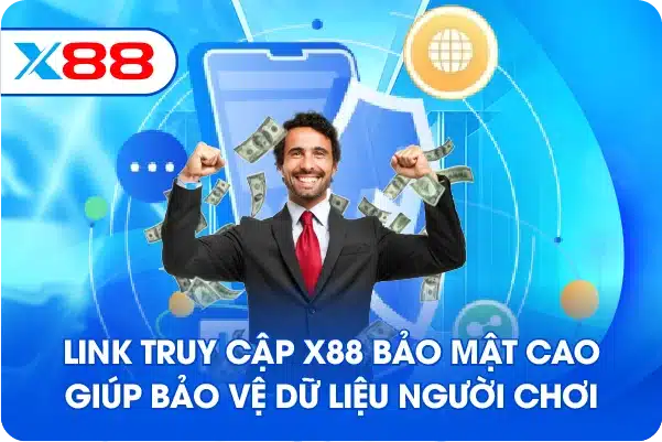 Link truy cập X88 bảo mật cao giúp bảo vệ dữ liệu người chơi