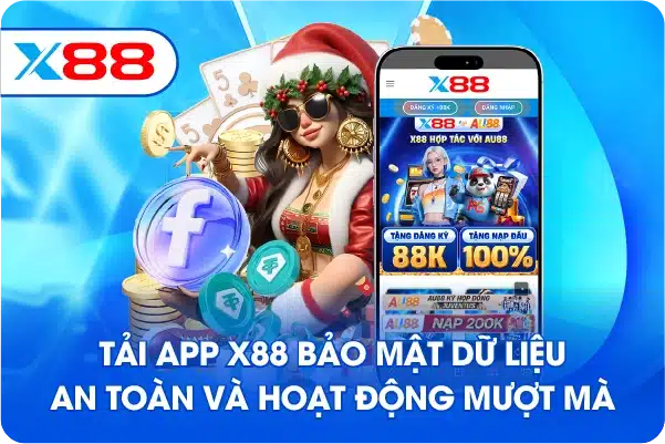 Tải app X88 bảo mật dữ liệu an toàn và hoạt động mượt mà